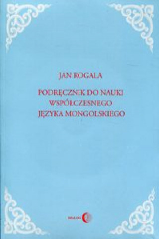 Książka Podrecznik do nauki wspolczesnego jezyka mongolskiego z plyta CD Jan Rogala