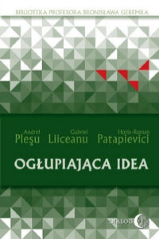 Książka Oglupiajaca idea Andrei Plesu