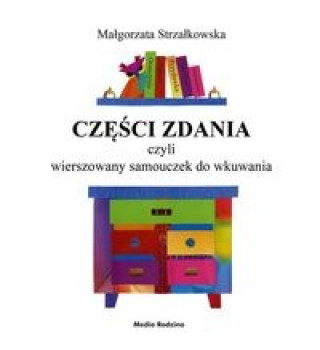 Carte Czesci zdania czyli wierszowany samouczek do wkuwania Małgorzata Strzałkowska