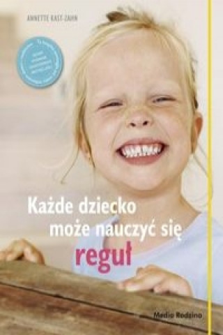 Kniha Kazde dziecko moze nauczyc sie regul Anette Kast-Zahn