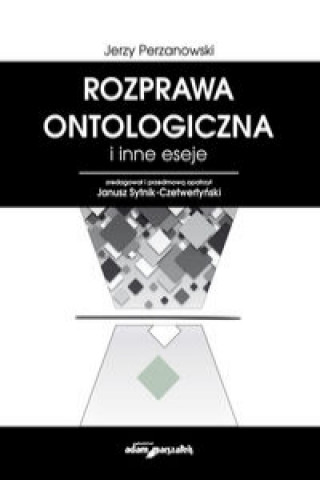Kniha Rozprawa ontologiczna i inne eseje Jerzy Perzanowski