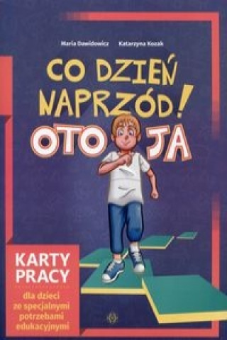 Kniha Co dzien naprzod! Oto ja Karty pracy dla dzieci ze spacjalnymi potrzebami edukacyjnymi Katarzyna Kozak