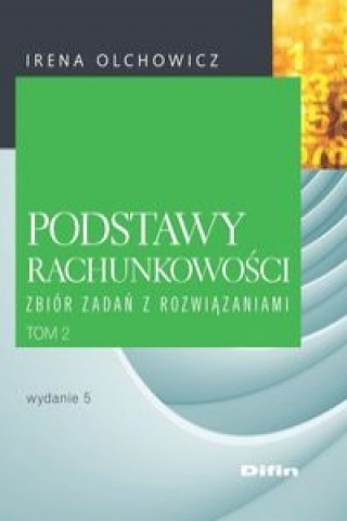 Kniha Podstawy rachunkowosci Zbior zadan z rozwiazaniami Irena Olchowicz