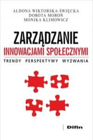 Könyv Zarzadzanie innowacjami spolecznymi Monika Klimowicz