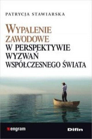 Kniha Wypalenie zawodowe w perspektywie wyzwan wspolczesnego swiata Stawiarska Patrycja