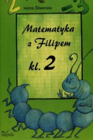 Buch Matematyka z Filipem klasa 2 Iwona Sliwerska