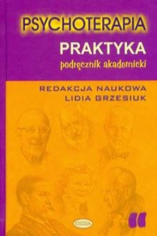 Kniha Psychoterapia Praktyka Podrecznik akademicki Lidia (red. ) Grzesiuk