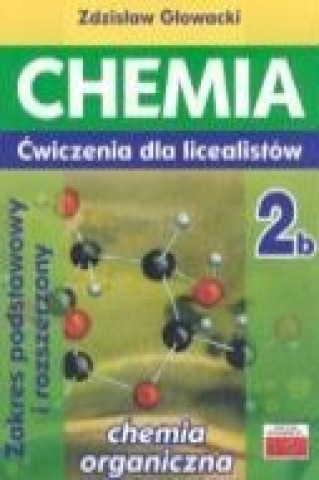 Carte Chemia 2b Cwiczenia dla licealistow Zakres podstawowy i rozszerzony Zdzislaw Glowacki