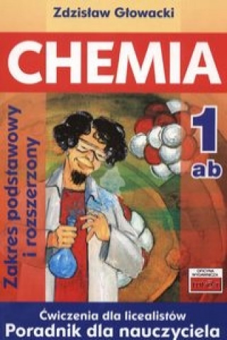 Carte Chemia 1 Cwiczenia dla licealistow Poradnik dla nauczyciela Zakres podstawowy i rozszerzony Zdzislaw Glowacki