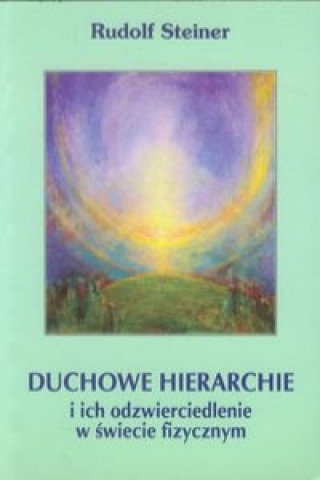 Könyv Duchowe hierachie i ich odzwierciedlenie w swiecie fizycznym Rudolf Steiner