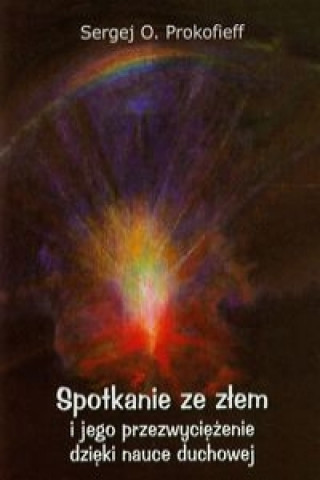 Kniha Spotkanie ze zlem i jego przezwyciezenie dzieki nauce duchowej Sergej Prokofieff