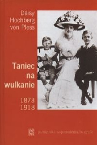 Kniha Taniec na wulkanie 1873-1918 von Pless Daisy Hochberg