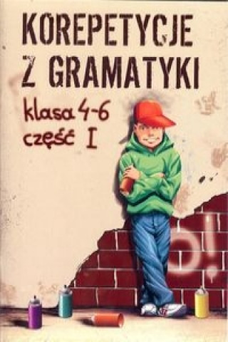 Kniha Korepetycje z gramatyki 4 - 6 Czesc 1 Zaręba Wiesława