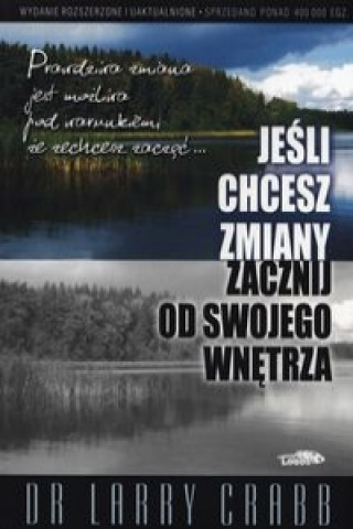 Livre Jesli chcesz zmiany zacznij od swojego wnetrza Larry Crabb