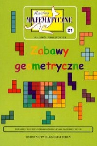 Carte Miniatury matematyczne 21 Zabawy geometryczne Maria Ciszewska-Nowak