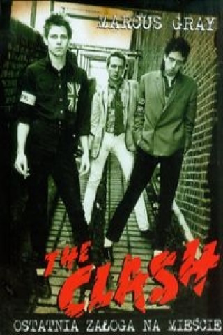 Könyv The Clash Ostatnia zaloga na miescie Marcus Gray