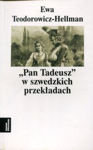Kniha Pan Tadeusz w szwedzkich przekladach Ewa Teodorowicz-Hellman