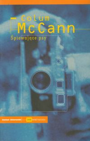 Libro Spiewajace psy Colum McCann