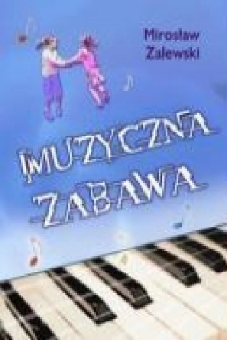 Книга Muzyczna zabawa Miroslaw Zalewski