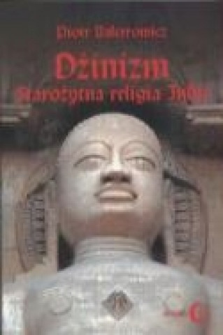 Könyv Dzinizm starozytna religia Indii Piotr Balcerowicz