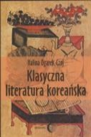 Knjiga Klasyczna literatura koreanska Halina Czoj-Ogarek