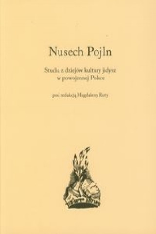 Carte Nusech Pojln Studia z dziejow kultury jidysz w powojennej Polsce 