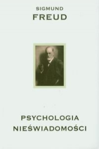 Könyv Psychologia nieswiadomosci Sigmund Freud