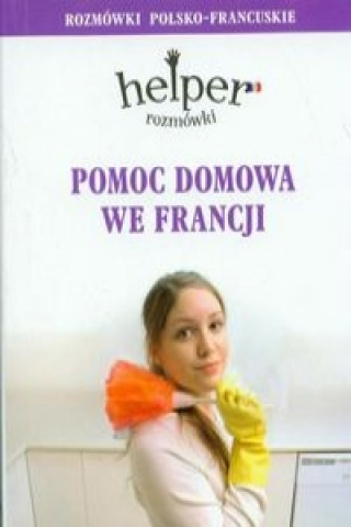 Книга Pomoc domowa we Francji Rozmowki polsko- francuskie Magdalena Depritz