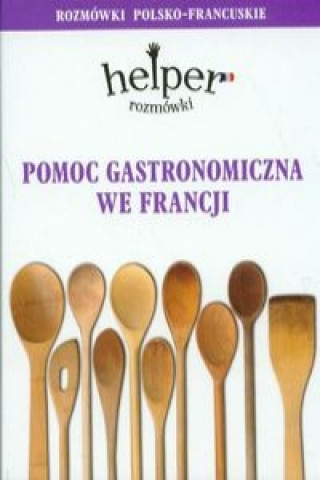 Könyv Pomoc gastronomiczna we Francji Rozmowki polsko-francuskie Jacek Gordon