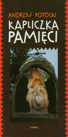 Könyv Kapliczka pamieci Andrzej Potocki