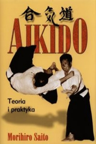 Knjiga Aikido Teoria i praktyka Morihiro Saito