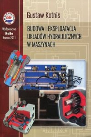 Kniha Budowa i eksploatacja ukladow hydraulicznych w maszynach Gustaw Kotnis