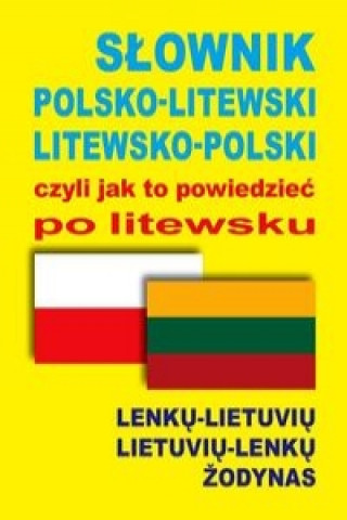 Kniha Slownik polsko-litewski litewsko-polski czyli jak to powiedziec po litewsku 