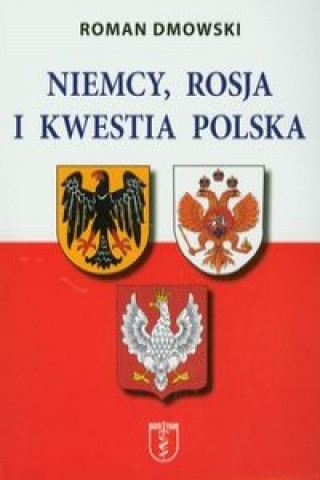 Könyv Niemcy Rosja i kwestia polska Roman Dmowski