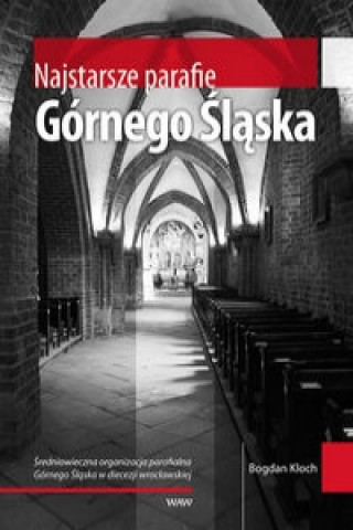 Book Najstarsze parafie Gornego Slaska Bogdan Kloch