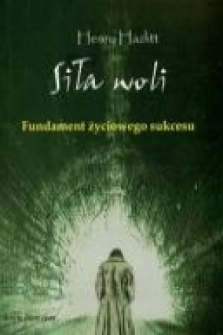 Book Sila woli Fundament zyciowego sukcesu Henry Hazlitt