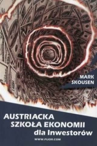 Kniha Austriacka Szkola Ekonomii dla inwestorow Mark Skousen