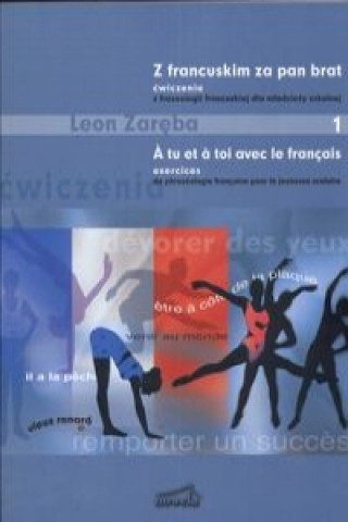 Carte Z francuskim za pan brat 1 cwiczenia z frazeologii francuskiej dla mlodziezy szkolnej Leon Zareba