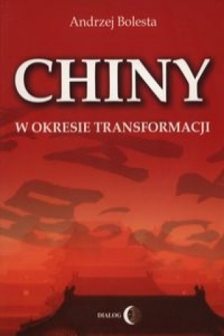 Könyv Chiny w okresie transformacji Andrzej Bolesta