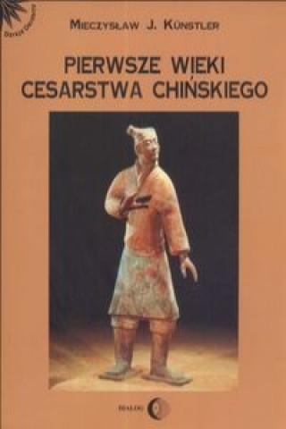Kniha Pierwsze wieki cesarstwa chinskiego Mieczyslaw Jerzy Kunstler