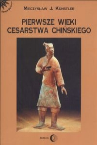 Książka Pierwsze wieki cesarstwa chinskiego Mieczyslaw Jerzy Kunstler