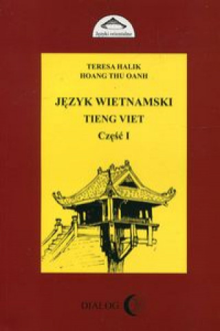Kniha Jezyk wietnamski Tieng Viet czesc I Teresa Halik