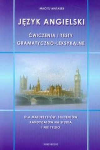 Könyv Jezyk angielski Cwiczenia i testy gramatyczno-leksykalne Maciej Matasek