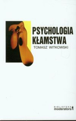 Könyv Psychologia klamstwa Tomasz Witkowski
