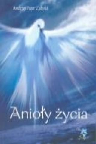 Kniha Anioly zycia Andrzej Piotr Zaleski