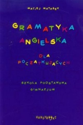 Knjiga Gramatyka angielska dla poczatkujacych Maciej Matasek