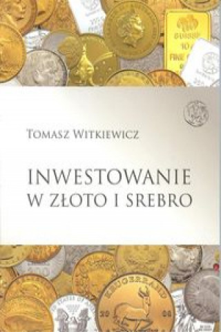 Книга Inwestowanie w zloto i srebro Witkiewicz Tomasz