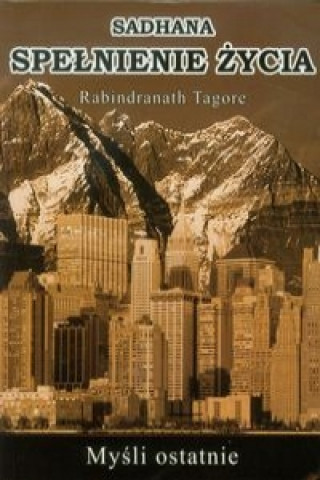 Könyv Sadhana spelnienie zycia Tagore Rabindranath