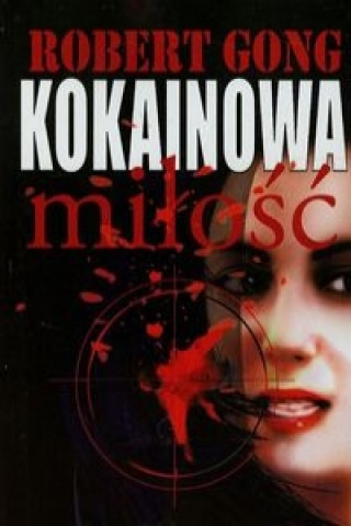 Книга Kokainowa milosc Robert Gong