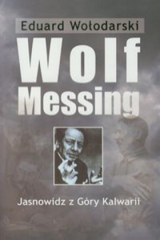 Kniha Wolf Messing Jasnowidz z Gory Kalwarii Eduard Wolodarski